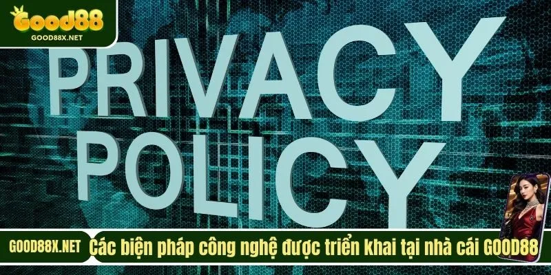 Các biện pháp công nghệ được triển khai tại nhà cái GOOD88