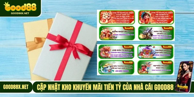 Cập nhật kho khuyến mãi tiền tỷ của nhà cái GOOD88