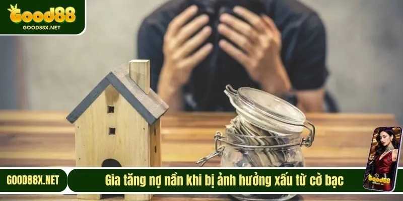 Gia tăng nợ nần khi bị ảnh hưởng xấu từ cờ bạc